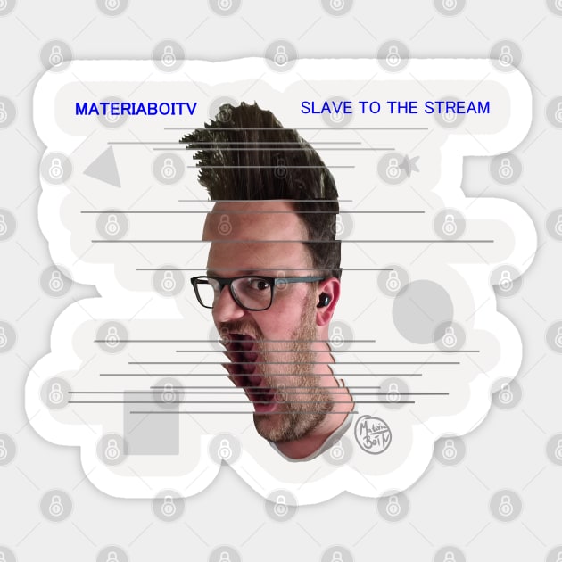 Slave to the Stream - MateriaMerch Sticker by Materiaboitv